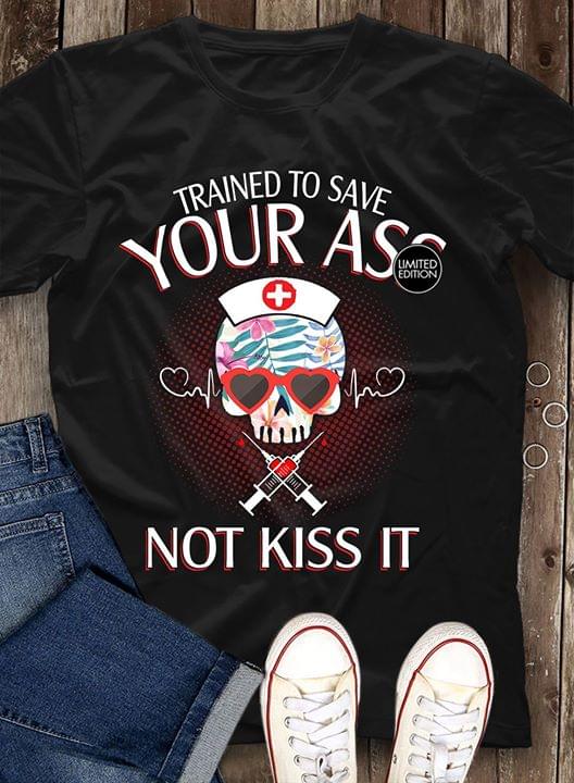 Trained To Save Your Ass Not Kiss It Nurse Skull