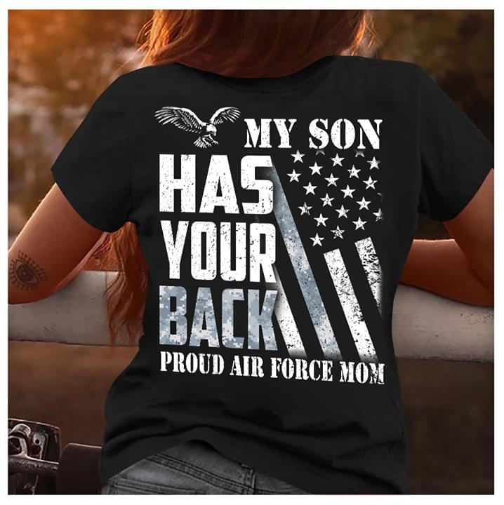 My Son Has Your Back Proud U.S Air Force Mom