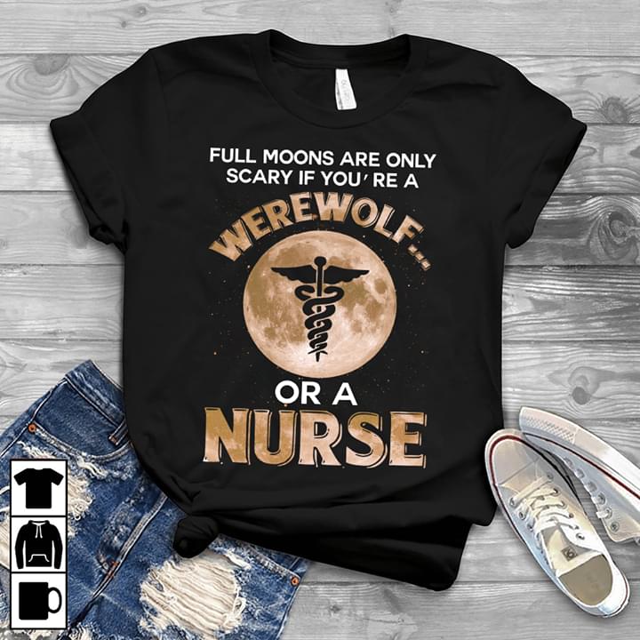Full Moons Are Only Scary If You're A Werewolf Or A Nurse