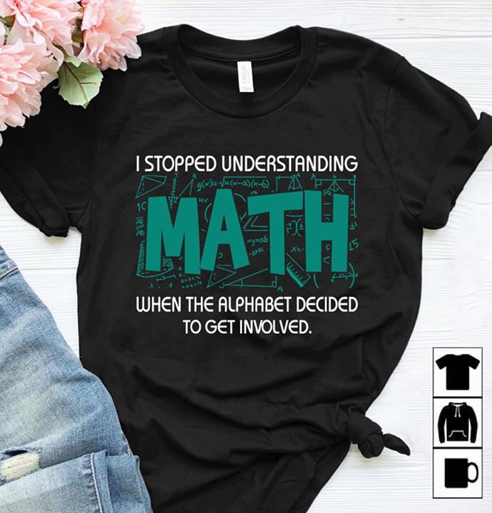 I Stopped Understanding Math When The Alphabet Decided To Get Involved