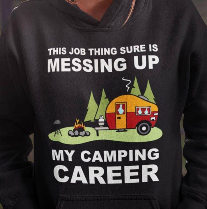 This Job Thing Sure Is Messing Up My Camping Career