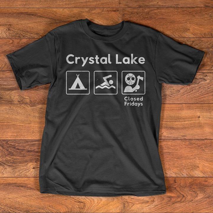 Crystal Lake Closed Friday Jason Voorhees Friday the 13th T-Shirt