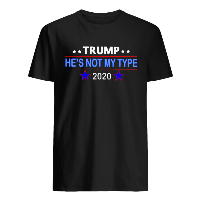 Trump He's Not My Type 2020