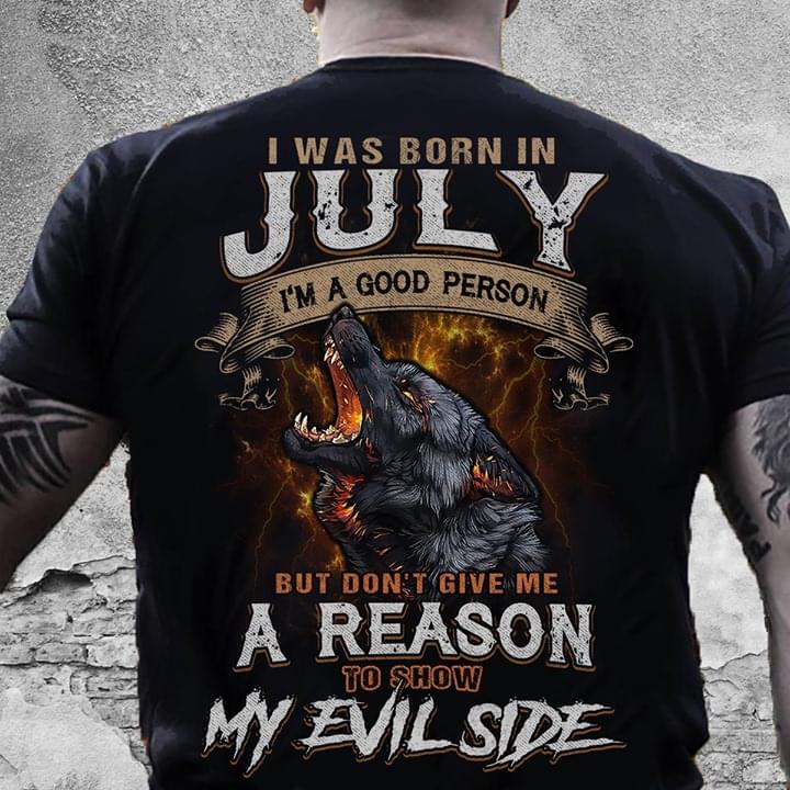 Wolf I Was Born In July I'm A Good Person But Don't Give Me A Reason To Show My Evil Side
