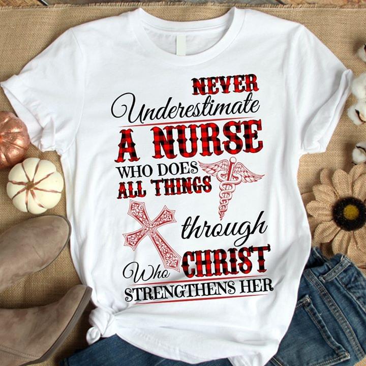 Never Underestimate A Nurse Who Does All Things Through Christ Strengthens Her