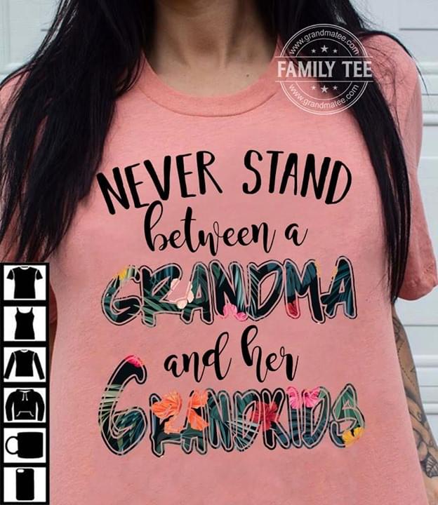 Never Stand Between Grandma And Her Grandkids