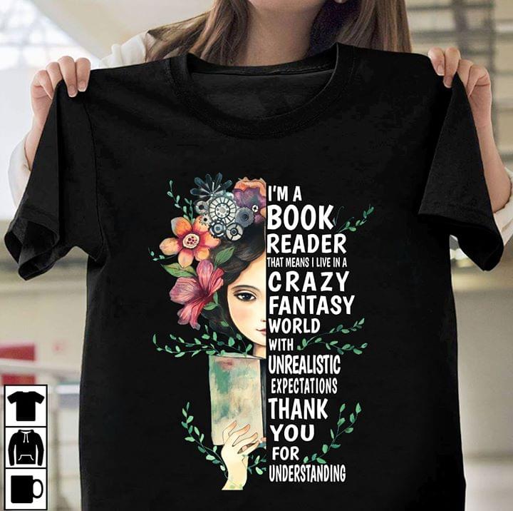 I'm A Book Reader That Means I Live In A Crazy Fantasy World With Unrealistic Expectation