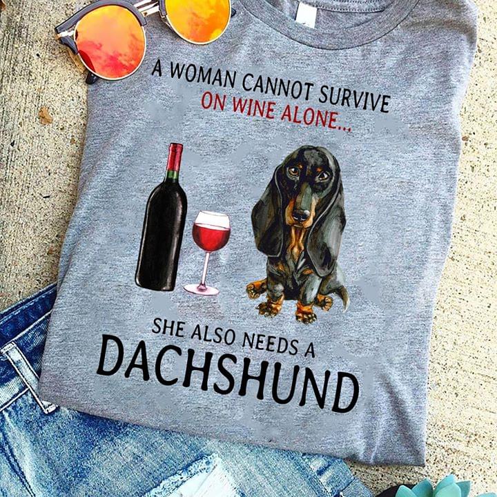 A Woman Cannot Survive On Wine Alone She Also Need A Dachshund