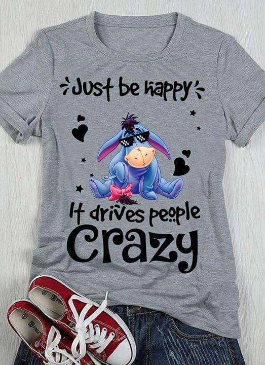 Eeyore Just Be Happy It Drives People Crazy
