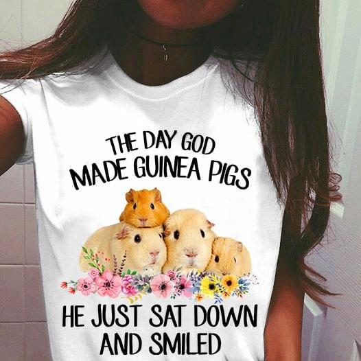 The Day God Made Guinea Pigs He Just Sat Down And Smiled