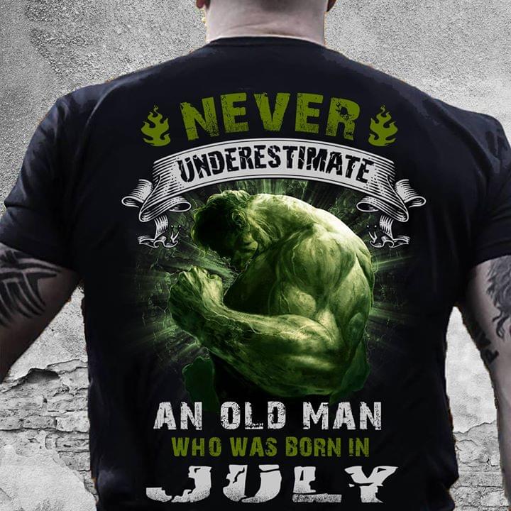 Never Underestimate An Old Man Who Was Born In July Hulk