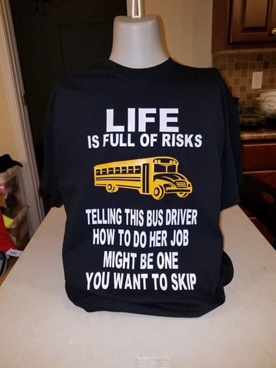 Life Is Full Of Risks Telling This Bus Driver How To Do Her Job Might Be One You Want To Skip