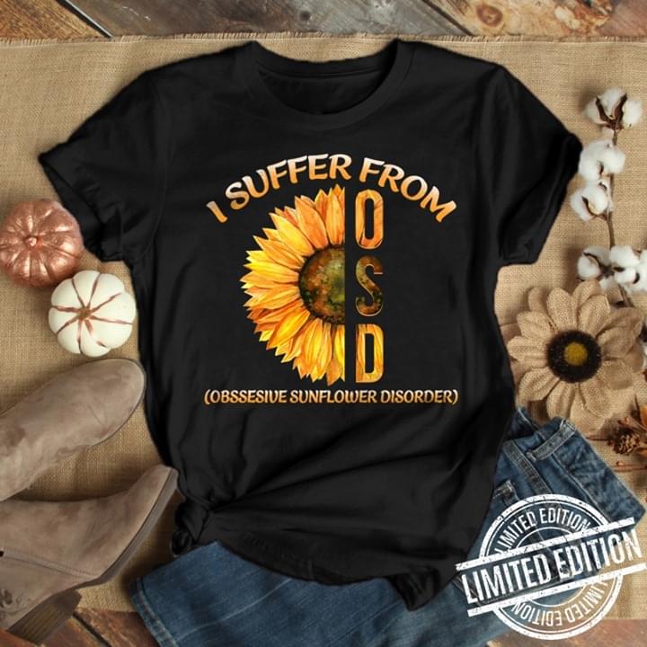 I Suffer From OSD Obssesive Sunflower Disorder