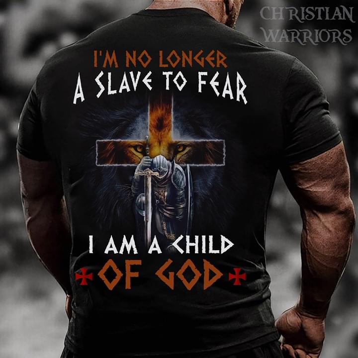 I'm No Longer A Slave To Fear I Am A Child Of God