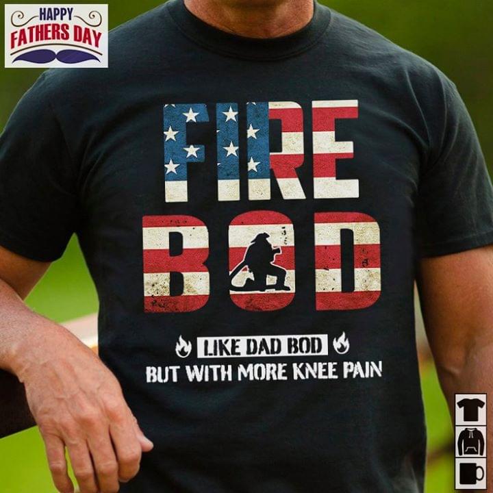 Fire Bod Like Dad Bod But With More Knee Pain