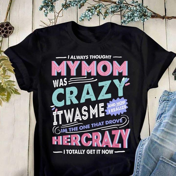 I Always Thought My Mom Was Crazy It Was Me And Now I Realize I'm The One That Drove Her Crazy