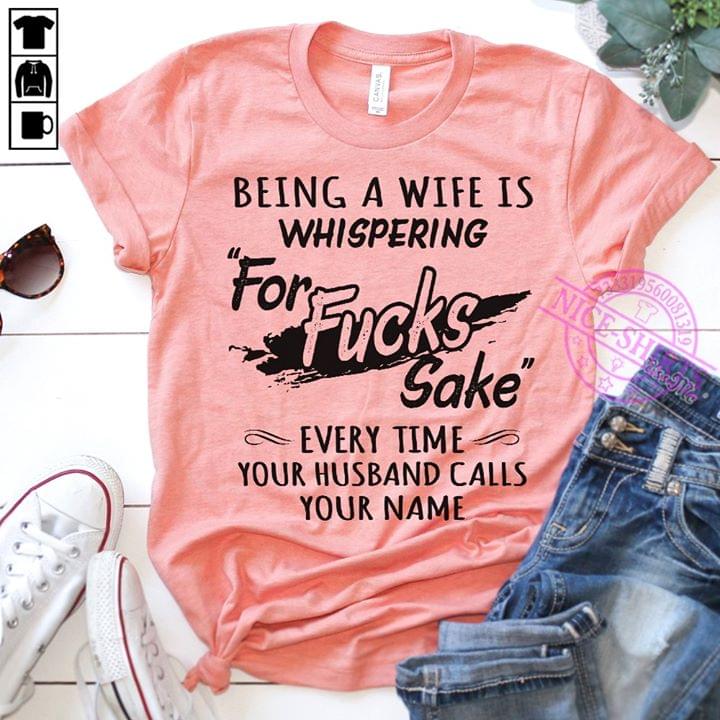Being A Wife Is Whispering For Fucks Sake Everytime Your Husband Calls Your Name