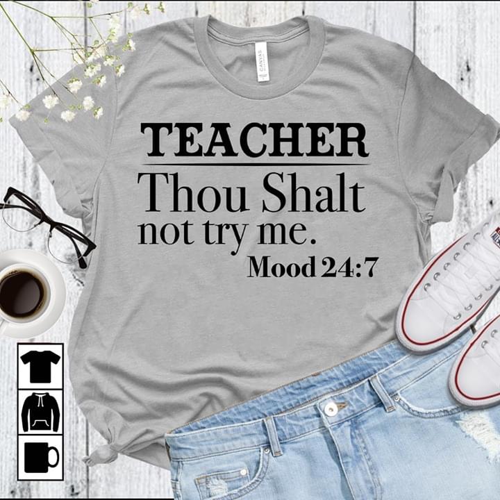 Teacher Thou Shalt Not Try Me Mood 24 7