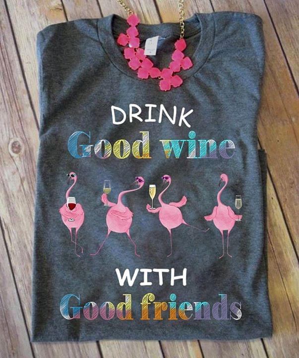 Drink Good Wine With Good Friend Flamingo