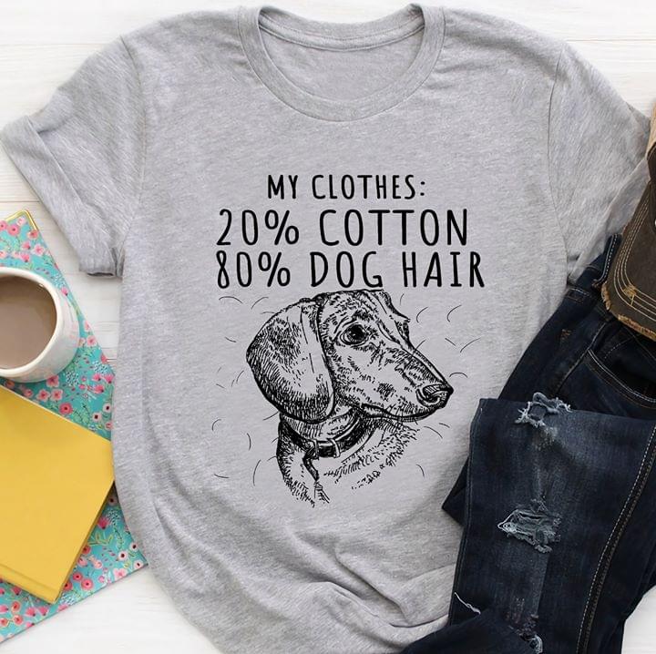 My Clothes 20% Cotton 80% Dog Hair