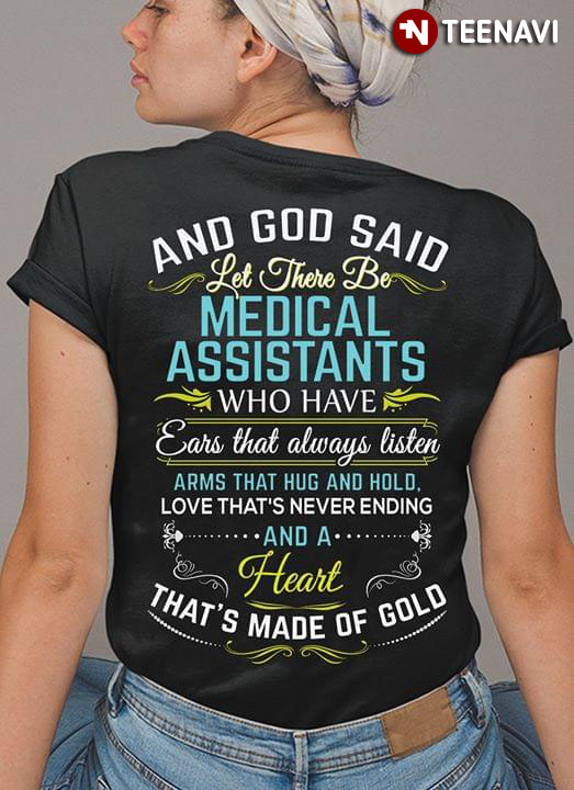And God Said Let There Be Medical Assistants Who Have Ears That Always Listen Arms That Hug And Hold