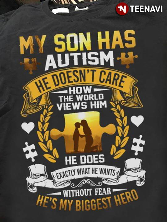 My Son Has Autism He Doesn't Care How The World Views Him