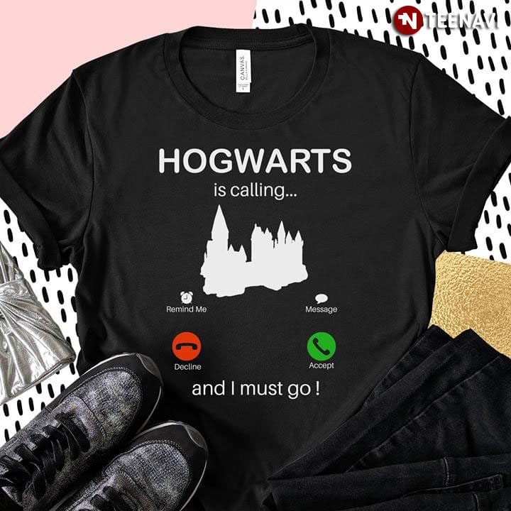 Hogwarts Is Calling And I Must go