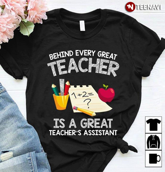 Behind Every Great Teacher Is A Great Teacher's Assistant