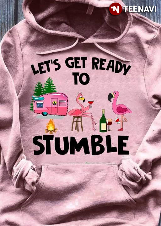 Let's Get Ready To Stumble Funny Flamingo Camping