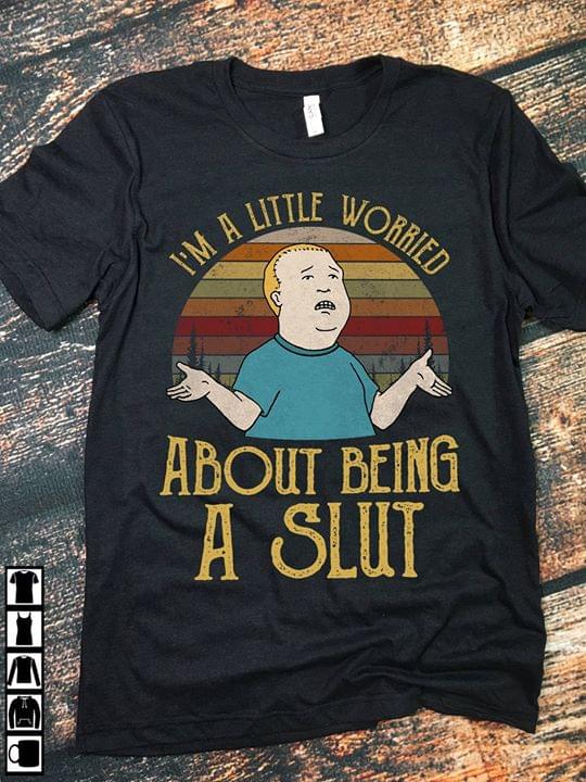 Bobby Hill I'm A Little Worried About Being A Slut Vintage