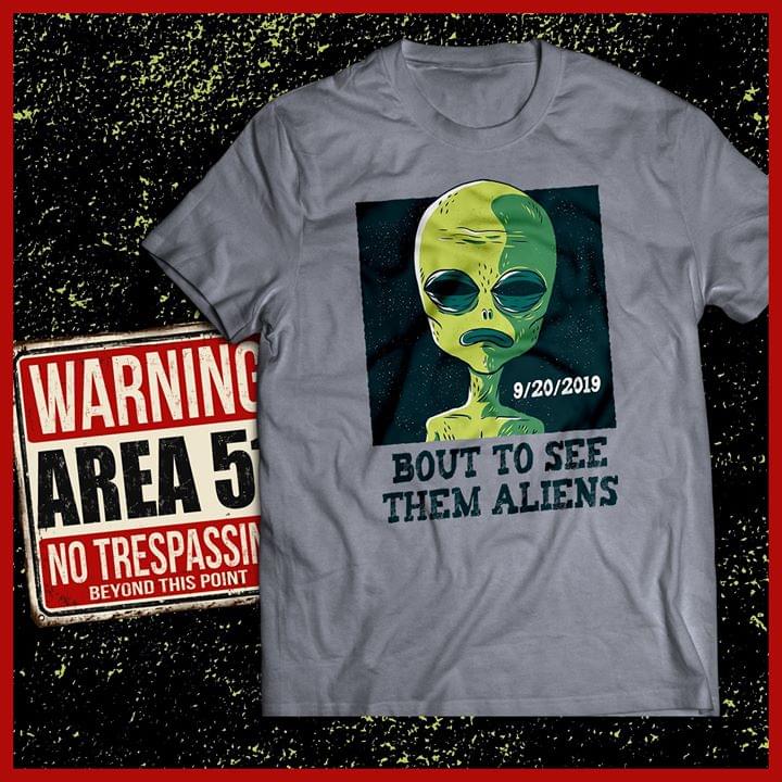 Bout To See Them Aliens Area 51