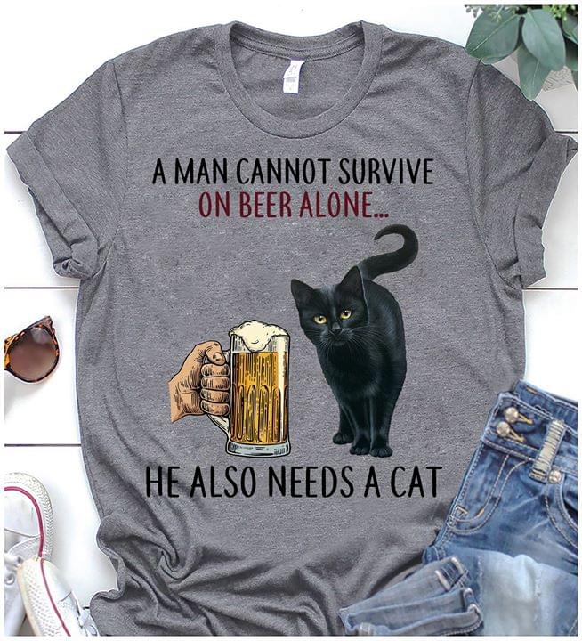 A Man Cannot Survive On Beer Alone He Also Needs A Cat