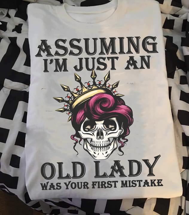 Assuming I'm Just An Old Lady Was Your First Mistake Skull Crown