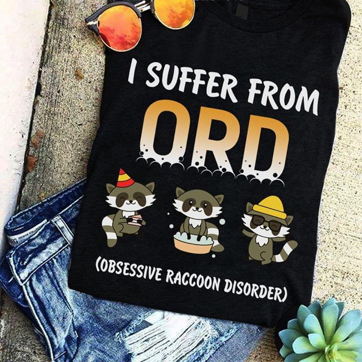 I Suffer From ORD Obsessive Raccoon Disorder