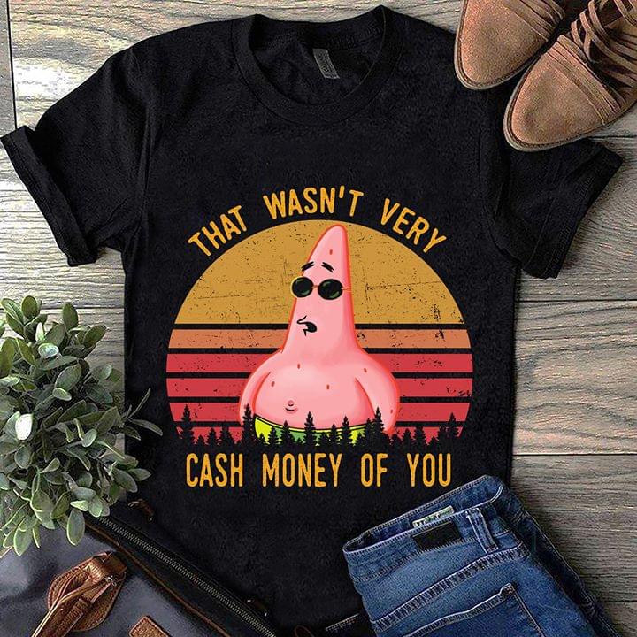 Patrick Star That Wasn't Very Cash Money Of You Vintage