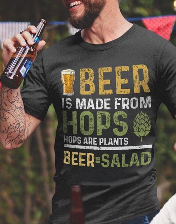 Beer Is Made From Hops Hops Are Plants Beer=Salad