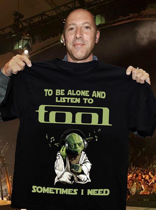 Star Wars Yoda To Be Alone And Listen To Tool Sometimes I Need