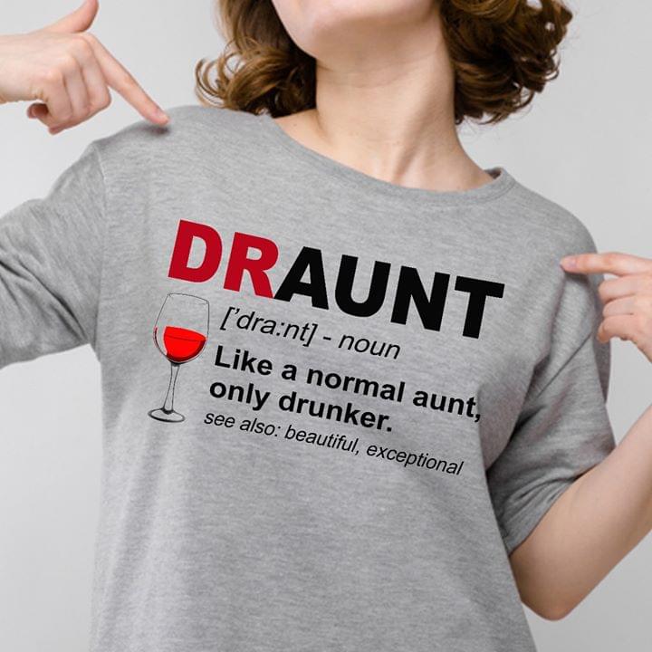 Draunt Like A Normal Aunt Only Drunker See Also Beautiful Exceptional