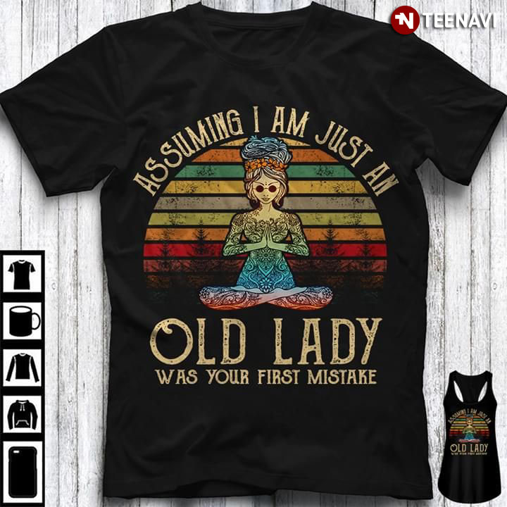 Mandala Yoga Assuming I Am Just An Old Lady Was Your First Mistake Vintage