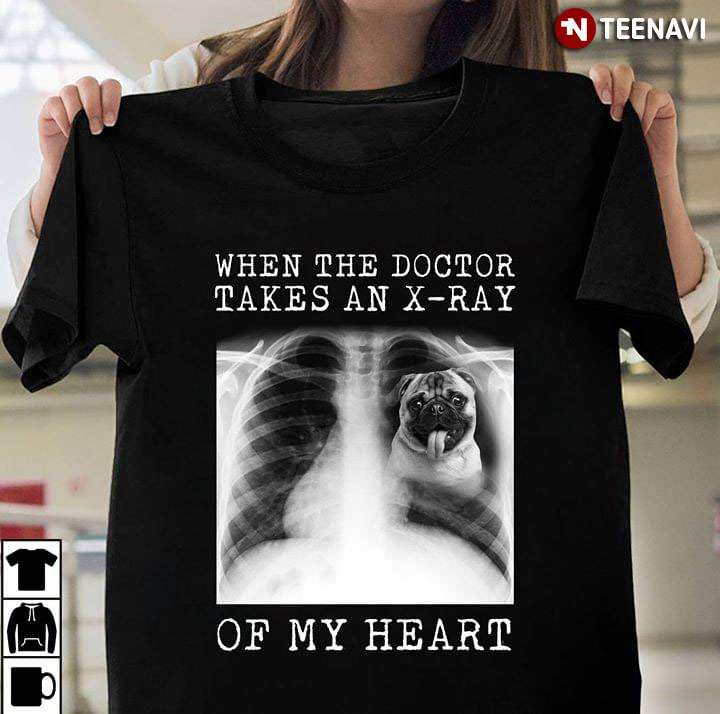 When The Doctor Takes An X-Ray Of My Heart Pug