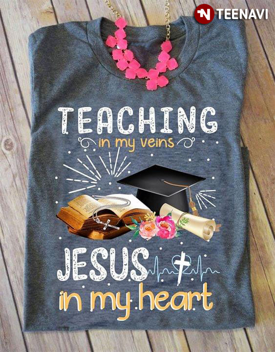 Teaching In My Veins Jesus In My Heart