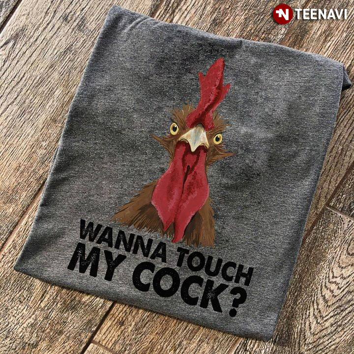 Rooster Wanna Touch My Cock