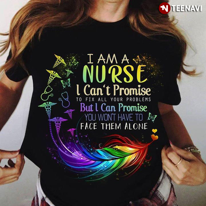 I Am A Nurse I Can't Promise To Fix All Your Problems