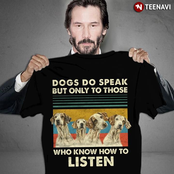Dogs Do Speak But Only To Those Who Know How To Listen Vintage
