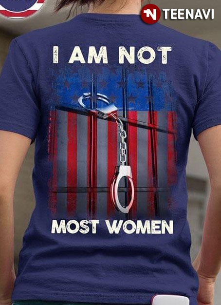 I Am Not Most American Women Jail Handcuffs