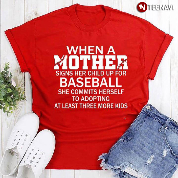 When A Mother Signs Her Child For Baseball She Commits Herself To Adopting