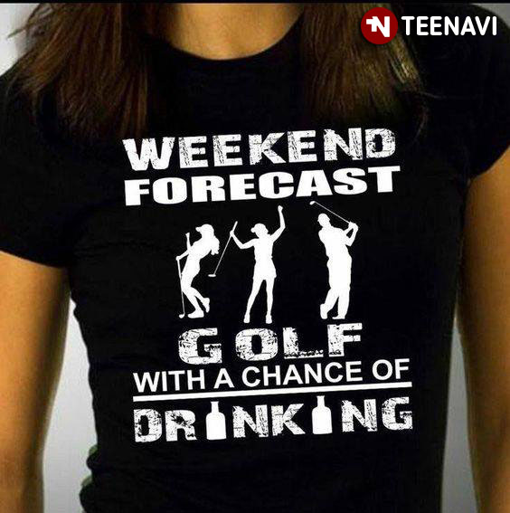 Weekend Forecast Golf With A Chance Of Drinking