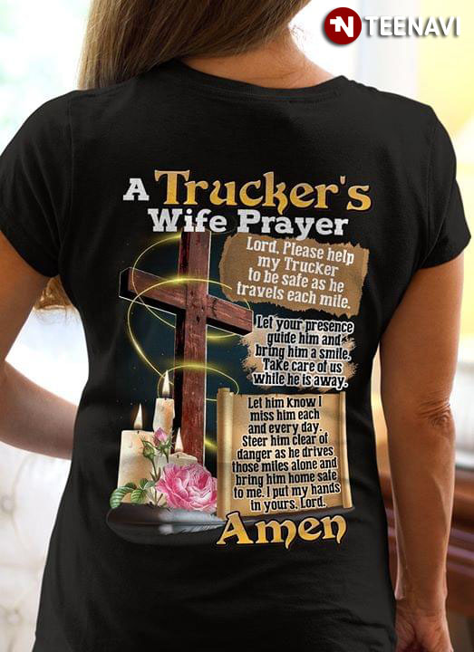 A Trucker's Wife Prayer Lord Please Help My Trucker To Be Safe As he Travels Each Mile