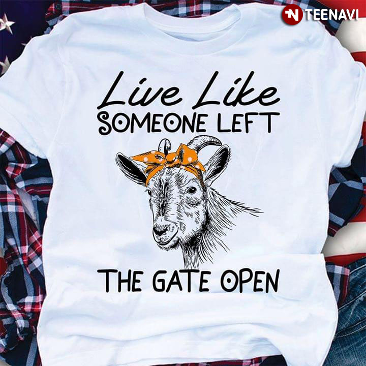 Goat Live Like Someone Left The Gate Open