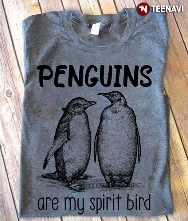 Penguins Are My Spirits Bird